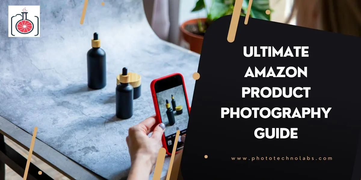 Ultimate Guide To Amazon Product Photography 2023