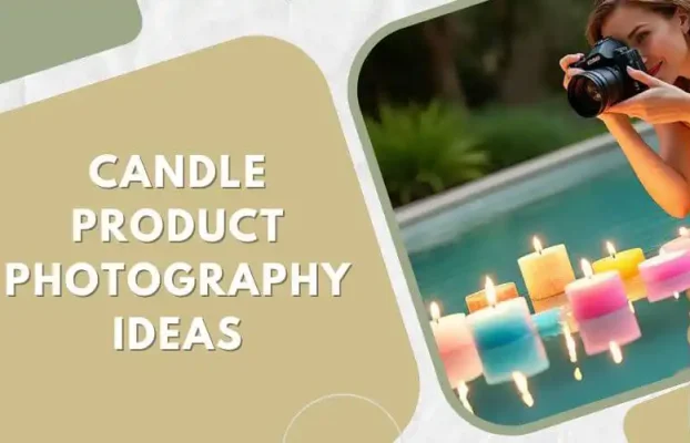 Candle Product Photography Ideas